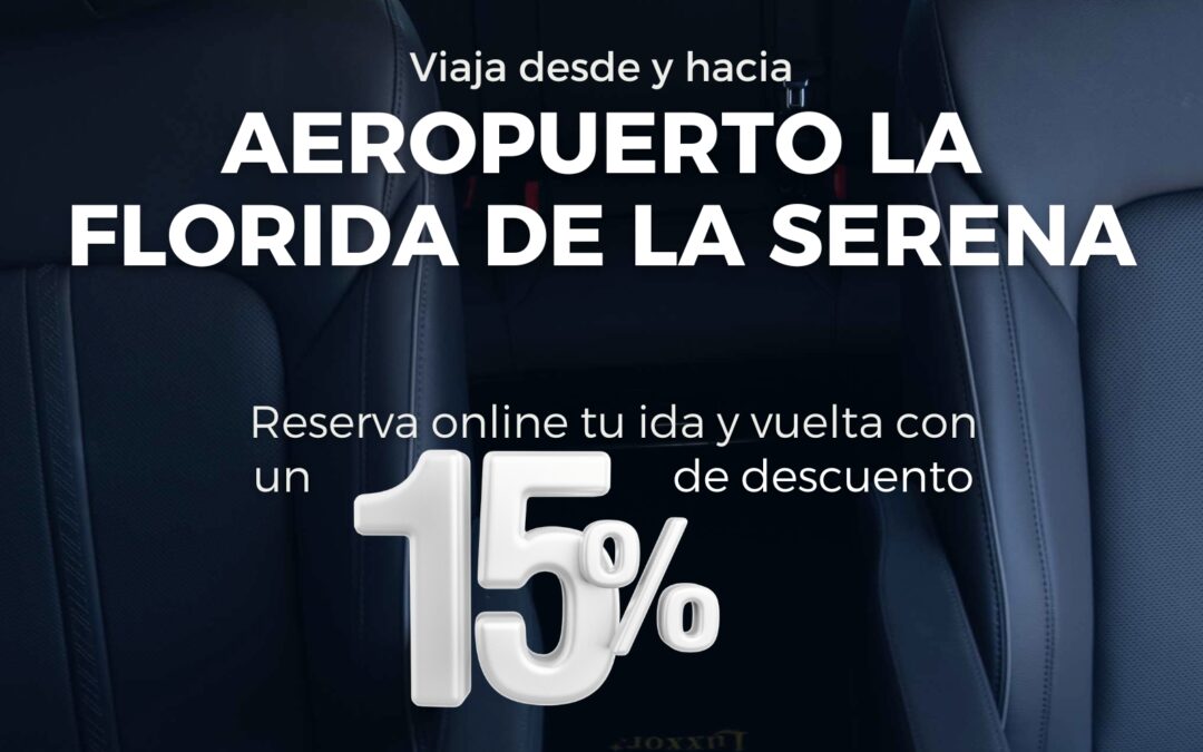 Traslados al aeropuerto La Florida de La Serena con Luxxor – Ida y vuelta 15% Off